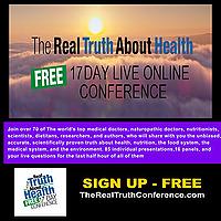 The Real Truth About Health Free 17 Day Live Online Conference Podcast