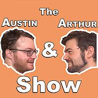 The Austin and Arthur Show