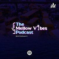 The Mellow Vibes Podcast