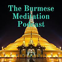 The Burmese Meditation Podcast