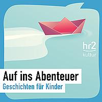 hr2 Auf ins Abenteuer - Geschichten für Kinder