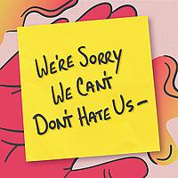 We're Sorry. We Can't. Don't Hate Us–