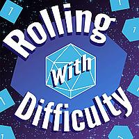Rolling with Difficulty