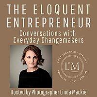 The Eloquent Entrepreneur: Conversations with Everyday Changemakers