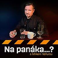 Na panáka... ?