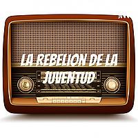 La Rebelion de la Juventud - radionovela