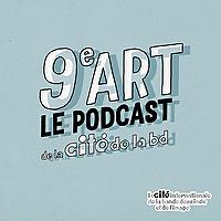 9e art - le podcast de la Cité Internationale de la Bande Dessinée et de l'Image d'Angoulême