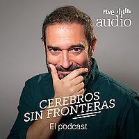 Cerebros sin fronteras. El podcast