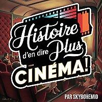 Histoire d'en dire plus Cinéma !