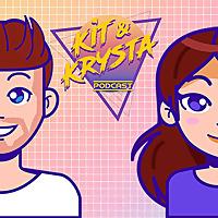 The Kit & Krysta Podcast