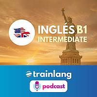 Aprende inglés con Trainlang | Nivel B1 Intermediate
