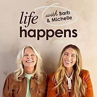 Life Happens with Barb & Michelle