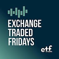 Exchange Traded Fridays by etf.com