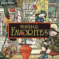 Familiar Favorites -  Beloved Fairy Tales, Legends, and Myths for Kids