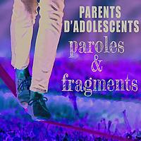 Parents d'adolescents : paroles et fragments
