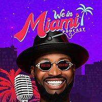 We In Miami Podcast
