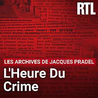 L'heure du crime : les archives de Jacques Pradel
