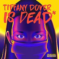 Truthers: Tiffany Dover Is Dead*