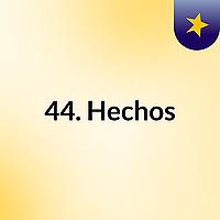44. Hechos