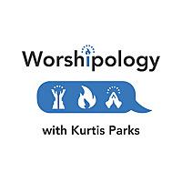 Worshipology with Kurtis Parks