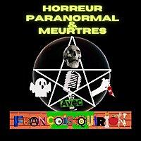 Horreur Paranormal et Meurtres avec François Quirion