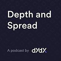 Depth and Spread: A Crypto Trading Podcast from dYdX