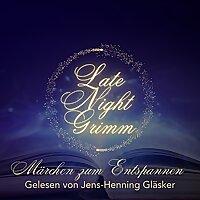 Late Night Grimm - Märchen zum Entspannen