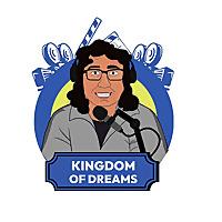 Kingdom of Dreams Podcast