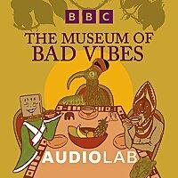 The Museum of Bad Vibes