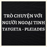 Trò chuyện với người ngoại tinh Taygeta - Pleiades