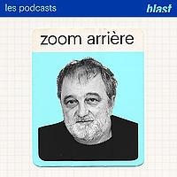 Blast - Zoom arrière avec Denis Robert