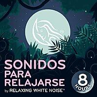 Sonidos Para Relajarse | by Relaxing White Noise
