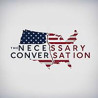 The Necessary Conversation