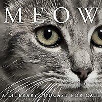 MEOW: A Literary Podcast for Cats