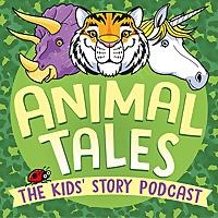 Animal Tales: The Kids' Story Podcast