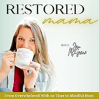 Restored Mama - Boundaries, Burnout, Marriage, Motherhood, Biblical Mindset, Overwhelmed, Anxiety, Depression, Priorities