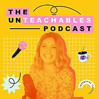 The Unteachables Podcast