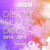 Desert Island Discs: Desert Island Discs Archive: 2016-2018