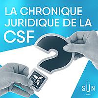 La chronique juridique de la CSF