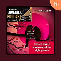 Love talk podcast by kotarjpawan