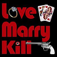 Love Marry Kill