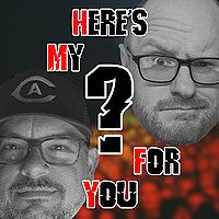 Here’s My Question for You