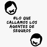 Lo Que Callamos Los Agentes De Seguros