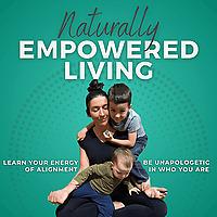 Naturally Empowered Living | Root Cause Therapy, Energetic Alignment, Instinctive Meditation, Self Healing, Intuitive Guidanc