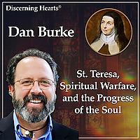 St. Teresa, Spiritual Warfare And The Progress Of The Soul With Dan Burke