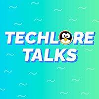 Techlore Talks