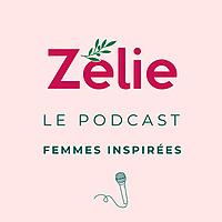 Zélie - Le Podcast // Femmes inspirées