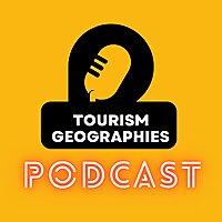Tourism Geographies Podcast