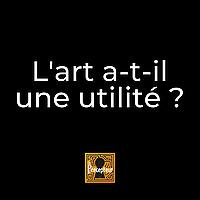 L'art a-t-il une utilité ?