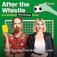 After the Whistle with Brendan Hunt and Rebecca Lowe